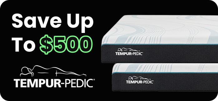 Save up to $500 on Tempur-Pedic Mattresses